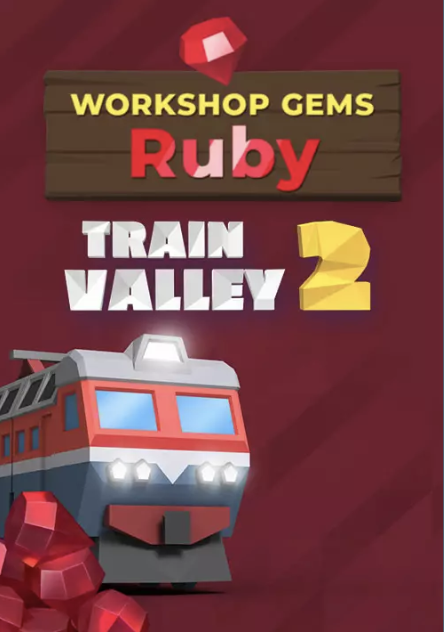 Train Valley 2: Workshop Gems - Ruby